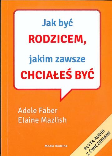 Jak być rodzicem, jakim zawsze chciałeś być
